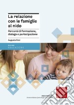 La relazione con le famiglie al nido. Percorsi di formazione, dialogo e partecipazione libro