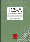 TCS-A. Test sul superamento dei compiti di sviluppo in adolescenza. Sessualità, abilità cognitive e socio-relazionali e identità libro di Gambini Paolo