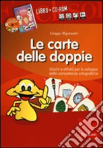 Le carte delle doppie. Giochi e attività per lo sviluppo delle competenze ortografiche. Con CD-ROM libro