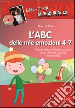 L'ABC delle mie emozioni. 4-7 anni. Programma di alfabetizzazione socio-fettiva secondo il metodo REBT. Con CD-ROM libro