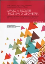 Imparo a risolvere i problemi di geometria. 8-13 anni libro