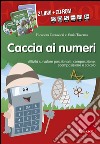 Caccia ai numeri. Kit. Con CD-ROM libro