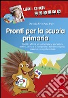 Pronti per la scuola primaria. Schede e attività per sviluppare la percezione uditiva, visiva e le competenze metafonologiche, semantiche e grafomotorie. Con CD-ROM libro di Mei Stefania Vegini Sara