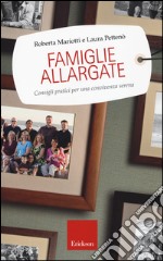 Famiglie allargate. Consigli pratici per una convivenza serena libro