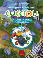 Pronti per la scuola con i cuccioli. La foresta delle farfalle blu libro