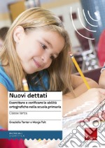 Nuovi dettati. Esercitare e verificare le abilità ortografiche nella scuola primaria. Per la classe 3ª libro