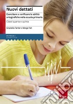 Nuovi dettati. Esercitare e verificare le abilità ortografiche nella scuola primaria. Per la classe 4ª e 5ª libro