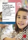 Giochi e attivita per l'arricchimento linguistico. Vol. 2: Sviluppare le competenze lessicali, semantiche e morfosintattiche nelle classi terza, quarta e quinta della scuola primaria libro