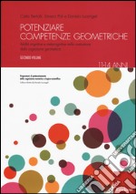 Potenziare competenze geometriche. Abilità cognitive e metacognitive nella costruzione della cognizione geometrica dagli 11 ai 14 anni. Vol. 2 libro