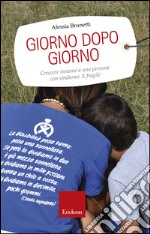 Giorno dopo giorno. Crescere insieme a una persona con sindrome X fragile