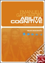 Abilità cognitive. Programma di potenziamento e recupero. Vol. 4: Abilità visuo-spaziali libro