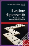 Il welfare di prossimità. Partecipazione attiva, inclusione sociale e comunità. Con DVD libro