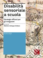 Disabilità sensoriale a scuola. Strategie efficaci per gli insegnanti. Con aggiornamento on line libro