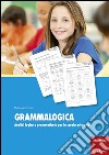 Grammalogica. Analisi logica e grammaticale per la scuola primaria. Con schede libro di Ambrosini Melisa