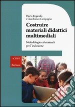 Costruire materiali didattici multimediali. Metodologie e strumenti per l'inclusione libro