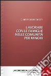 Lavorare con le famiglie nelle comunità per minori libro di Secchi Giammatteo