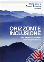 Orizzonte inclusione. Idee e temi da vent'anni di convegni Erickson libro