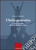 L'Italia generativa. Logiche e pratiche del Paese che genera valore