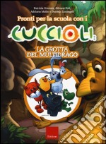 Pronti per la scuola con i cuccioli. La grotta del multidrago libro