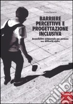 Barriere percettive e progettazione inclusiva. Accessibilità ambientale per persone con difficoltà visive libro