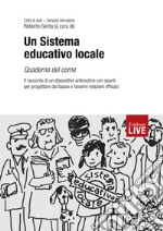 Un sistema educativo locale. Quaderno del come. Il racconto di un dispositivo antiroutine con spunti per progettare dal basso e favorire relazioni efficaci, Un libro