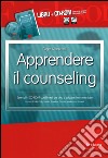 Apprendere il counseling. Esercizi con filmati dal vivo e soluzioni commentate. Con CD-ROM libro di Mucchielli Roger