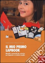 Il mio primo lapbook. Modelli e materiali da costruire per imparare a studiare meglio libro