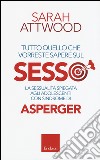 Tutto quello che vorreste sapere sul sesso. La sessualità spiegata agli adolescenti con sindrome di Asperger libro