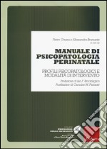 Manuale di psicopatologia perinatale. Profili psicopatologici e modalità di intervento libro