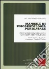 Manuale di psicopatologia perinatale. Profili psicopatologici e modalità di intervento libro