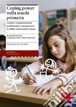 Coping Power nella scuola primaria. Gestire i comportamenti problematici e promuovere le abilità relazionali in classe libro