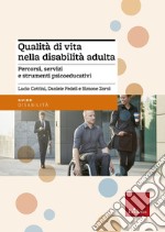 Qualità di vita nella disabilità adulta. Percorsi, servizi e strumenti psicoeducativi. Con aggiornamento online libro