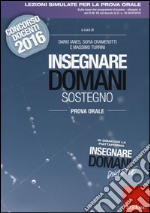 Insegnare domani. Sostegno. Prova orale. Concorso docenti 2016. Con aggiornamento online libro