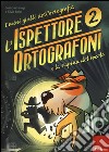 L'ispettore Ortografoni e la rapina del secolo. I mini gialli dell'ortografia. Con adesivi libro di Cazzaniga Susi Baldi Silvia