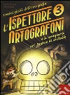 L'ispettore Ortografoni e la scomparsa del teschio di cristallo. I mini gialli dell'ortografia. Con adesivi. Vol. 3 libro di Cazzaniga Susi Baldi Silvia