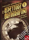 L'ispettore Ortografoni e il sabotaggio del Big Ben. I mini gialli dell'ortografia. Vol. 5 libro