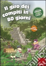 Il giro dei compiti in 80 giorni. Per la 4ª classe elementare libro