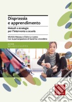 Disprassia e apprendimento. Metodi e strategie per l'intervento a scuola libro