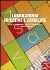 Laboratorio fricative e affricate. Percorsi di riabilitazione logopedica per bambini con difficoltà di linguaggio libro