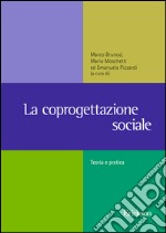 La coprogettazione sociale. Esperienze, metodologie e riferimenti normativi libro