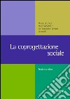La coprogettazione sociale. Esperienze, metodologie e riferimenti normativi libro