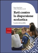 Reti contro la dispersione scolastica. I cantieri del possibile libro usato