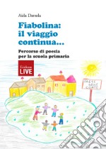 Fiabolina: il viaggio continua... Percorso di poesia per la scuola primaria libro