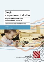 Giochi e esperimenti al nido. Attività di manipolazione, esplorazione e scoperta