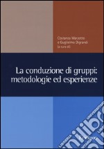 La conduzione di gruppi: metodologie ed esperienze libro