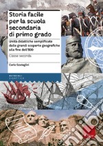 Storia facile per la scuola secondaria di primo grado. Unità didattiche semplificate dalle grandi scoperte geografiche alla fine dell'800. Per la 2ª classe libro