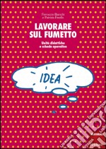 Lavorare sul fumetto. Unità didattiche e schede operative libro