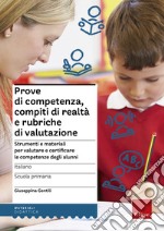 Prove di competenza, compiti di realtà e rubriche di valutazione. Strumenti e materiali per valutare e certificare le competenze degli alunni. Italiano libro