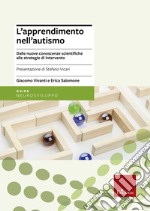 L'apprendimento nell'autismo. Dalle nuove conoscenze scientifiche alle strategie di intervento libro