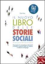 Il nuovo libro delle storie sociali. Promuovere le competenze relazionali in bambini e giovani adulti con autismo e sindrome di Asperger. Con aggiornamento online libro